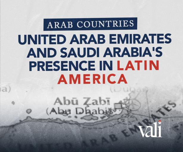 Arab Countries united arab emirates and Saudi Arabia's  Presence in Latin  America