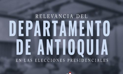 Relevancia del departamento de Antioquia en las elecciones presidenciales