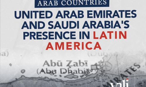 Arab Countries united arab emirates and Saudi Arabia's  Presence in Latin  America
