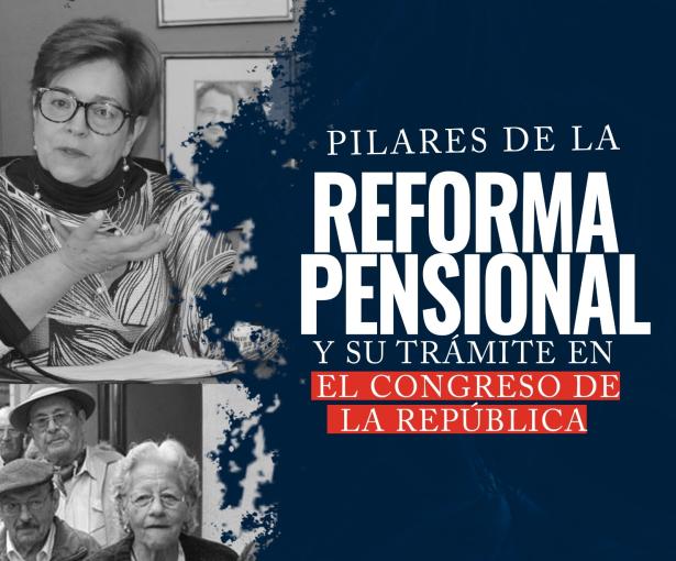 Pilares de la reforma pensional y su trámite en el Congreso de la República