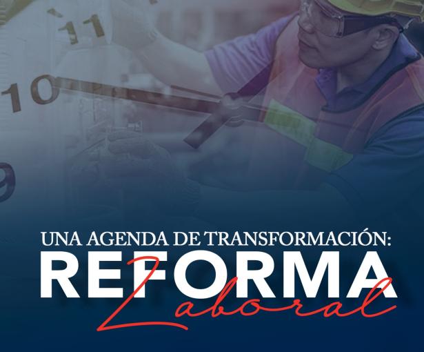 Una agenda de transformación: Reforma Laboral
